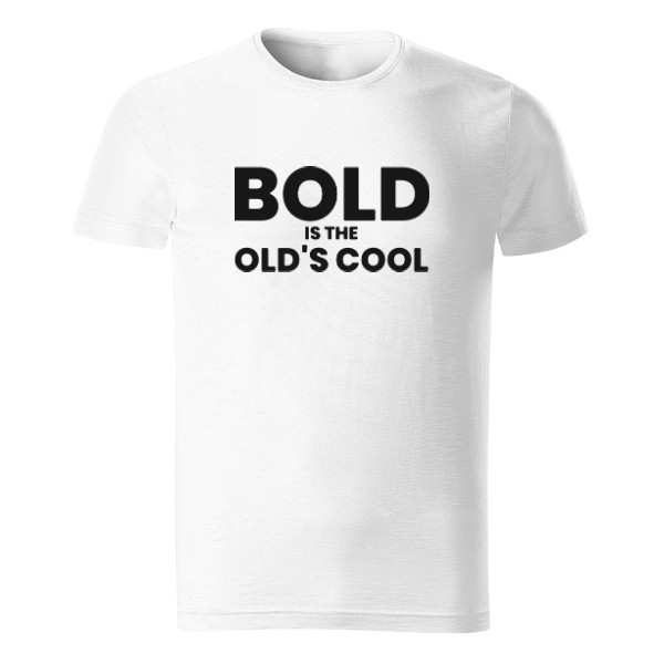 T-shirt Bold is the old's cool