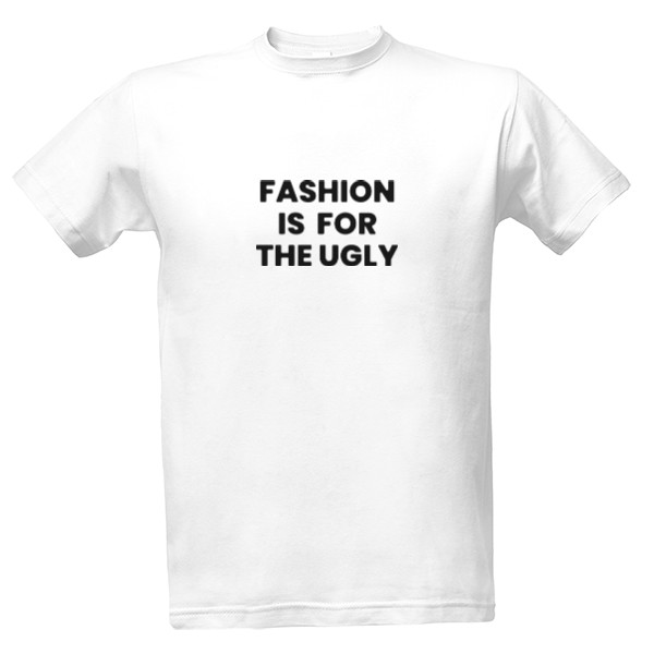 T-shirt fashion for ugly