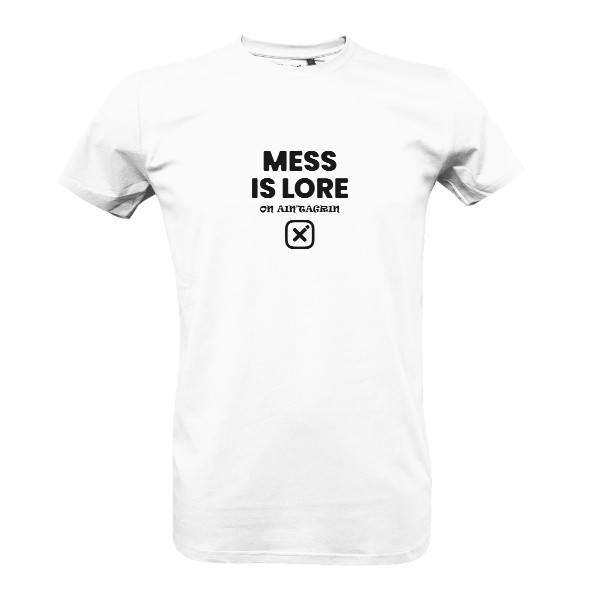 T-shirt Mess is Lore on aintagrin