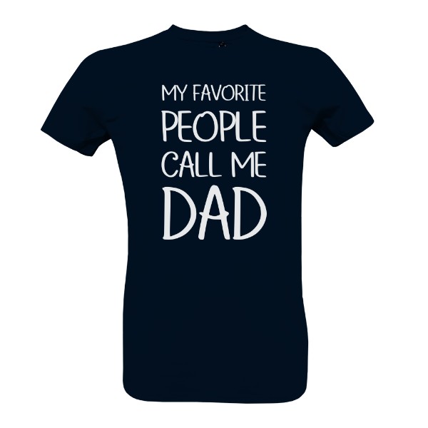 T-shirt My favorite people call me dad