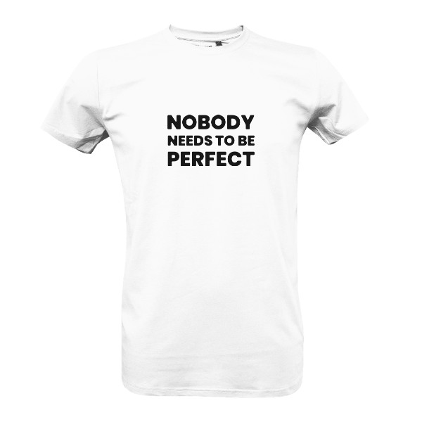 T-shirt Nobody-needs-perfect