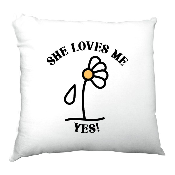Satin Pillow SHE LOVES ME YES